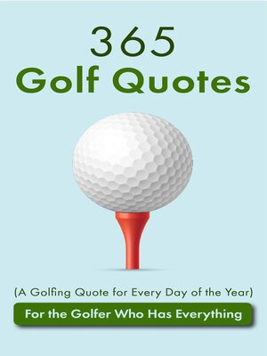 cover image of 365 Golf Quotes (A Golfing Quote for Every Day of the Year)